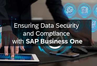Ensuring Data Security and Compliance with SAP Business One - Cogniscient Business Solutions